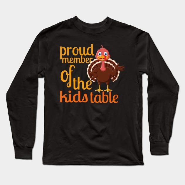 Proud Member Of The Kids Table Funny Thanksgiving Long Sleeve T-Shirt by Xeire